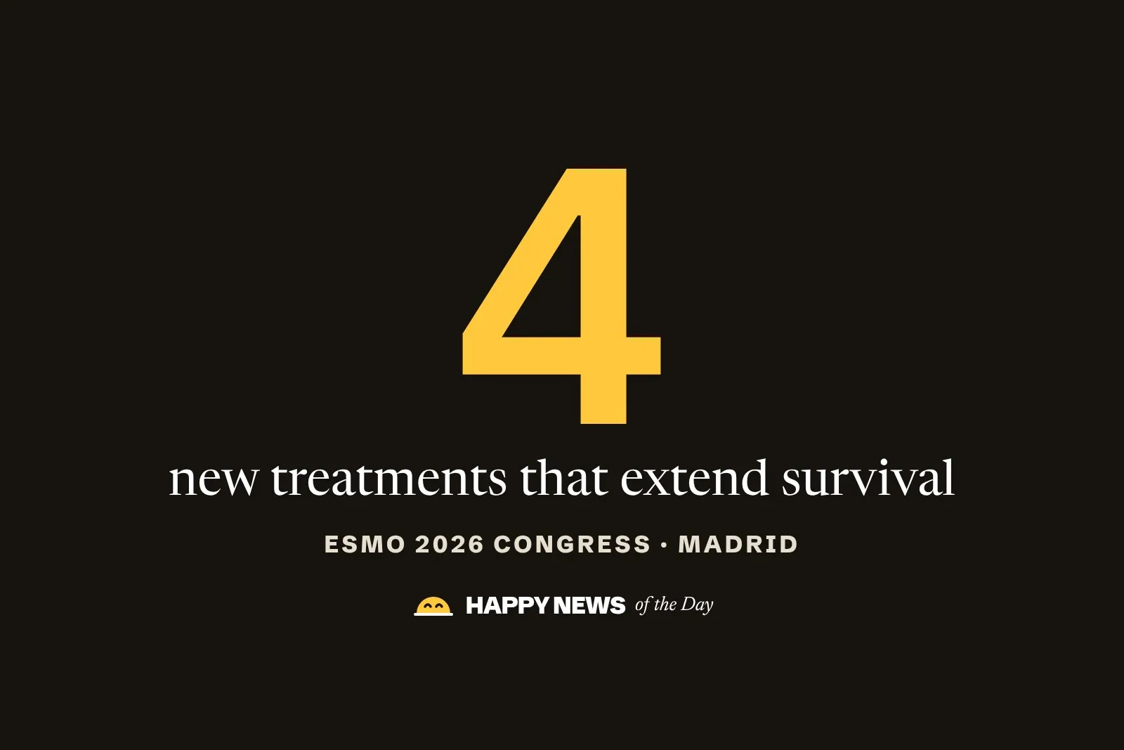 Happy News of the Day card with a large yellow number 4 and the text: treatments that extend life, presented in Madrid